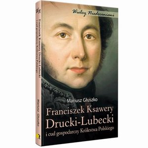 Franciszek Ksawery Drucki-Lubecki i cud gospodarczy Królestwa Polskiego – ebook