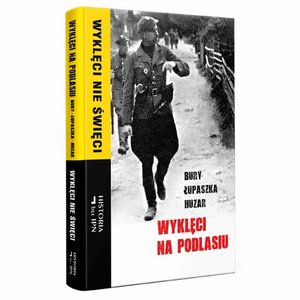 Wyklęci na Podlasiu. Bury Łupaszka Huzar – ebook