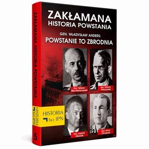 Zakłamana historia powstania Tom V - Gen. Władysław Anders: Powstanie to zbrodnia – ebook