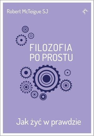 Filozofia po prostu. Jak żyć w prawdzie – ebook