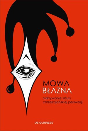 Mowa błazna. Odkrywanie sztuki chrześcijańskiej perswazji – ebook