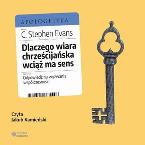 Dlaczego wiara chrześcijańska wciąż ma sens. Odpowiedź na wyzwania współczesności – audiobook