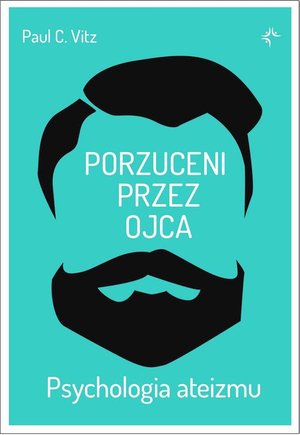 Porzuceni przez ojca. Psychologia ateizmu – ebook