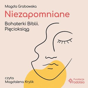 Niezapomniane. Bohaterki Biblii. Pięcioksiąg – audiobook