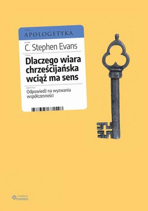 Dlaczego wiara chrześcijańska wciąż ma sens. Odpowiedź na wyzwania współczesności – ebook