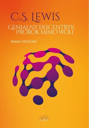 C.S. Lewis. Genialny ekscentryk, prorok mimo woli – ebook