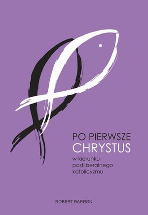 Po pierwsze Chrystus. W kierunku postliberalnego katolicyzmu – ebook