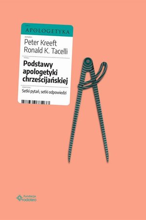 Podstawy apologetyki chrześcijańskiej. Setki pytań, setki odpowiedzi – ebook