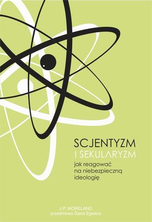 Scjentyzm i sekularyzm. Jak reagować na niebezpieczną ideologię – ebook