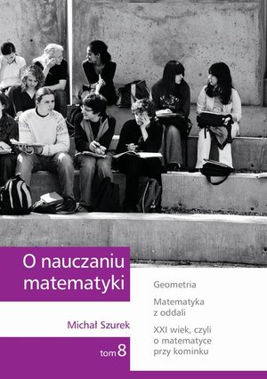 O nauczaniu matematyki. Wykłady dla nauczycieli i studentów. Tom 8 – ebook