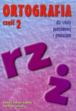 Ortografia dla szkoły podstawowej i gimnazjum część 2 Pisownia wyrazów z ż i rz – ebook
