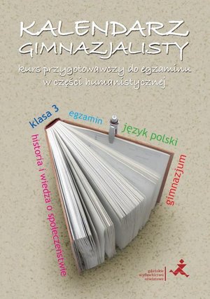 Kalendarz gimnazjalisty. Kurs przygotowawczy do egzaminu w części humanistycznej – ebook