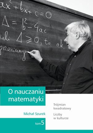 O nauczaniu matematyki. Wykłady dla nauczycieli i studentów. Tom 5 – ebook
