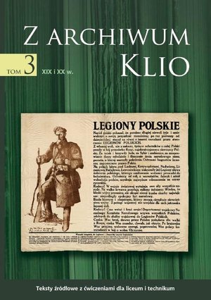 Z archiwum Klio, tom 3: XIX i XX w. Teksty źródłowe z ćwiczeniami dla liceum i technikum – ebook