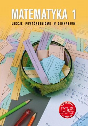 Matematyka 1. Lekcje powtórzeniowe w gimnazjum – ebook