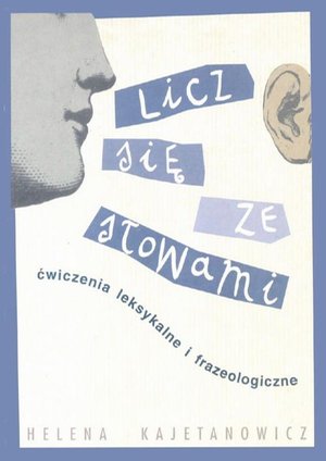 Licz się ze słowami. Ćwiczenia leksykalne i frazeologiczne – ebook