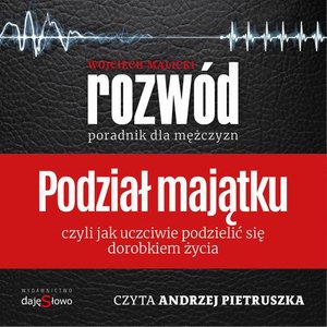Podział Majątku - Poradnik dla Mężczyzn – audiobook