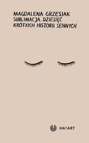 Sublimacja. Dziesięć krótkich historii sennych – ebook