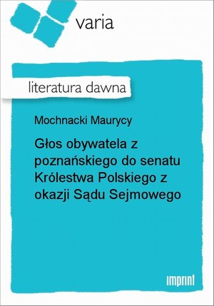 Głos obywatela z poznańskiego do senatu Królestwa Polskiego z okazji Sądu Sejmowego – ebook