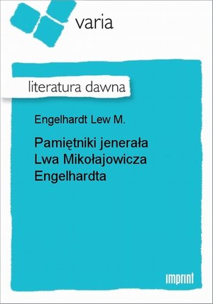 Pamiętniki jenerała Lwa Mikołajowicza Engelhardta – ebook