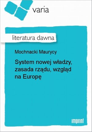 System nowej władzy, zasada rządu, wzgląd na Europę – ebook