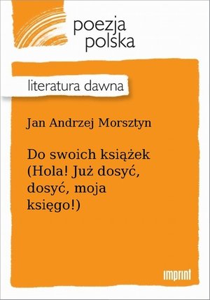 Do swoich książek: (Hola! Już dosyć, dosyć, moja księgo!) – ebook