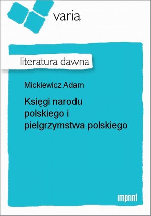 Księgi narodu polskiego i pielgrzymstwa polskiego – ebook