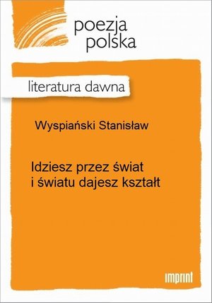 Idziesz przez świat i światu dajesz kształt – ebook