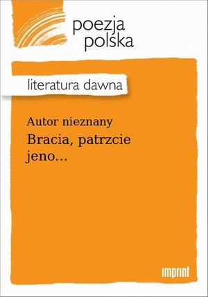 Bracia, patrzcie jeno... – ebook