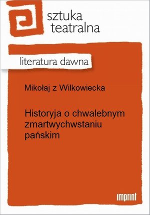Historyja o chwalebnym zmartwychwstaniu pańskim – ebook