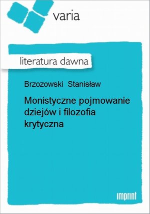 Monistyczne pojmowanie dziejów i filozofia krytyczna – ebook