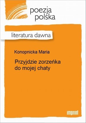Przyjdzie zorzeńka do mojej chaty – ebook