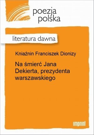 Na śmierć Jana Dekierta, prezydenta warszawskiego – ebook