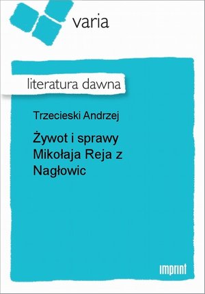 Żywot i sprawy Mikołaja Reja z Nagłowic – ebook