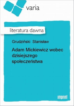 Adam Mickiewicz wobec dzisiejszego społeczeństwa – ebook