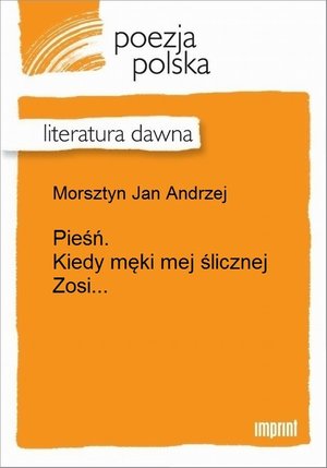 Pieśń. Kiedy męki mej ślicznej Zosi... – ebook
