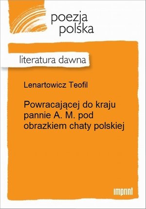 Powracającej do kraju pannie A. M. pod obrazkiem chaty polskiej – ebook