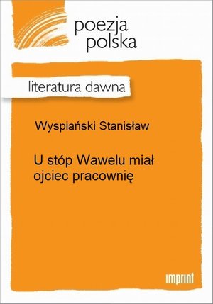 U stóp Wawelu miał ojciec pracownię – ebook