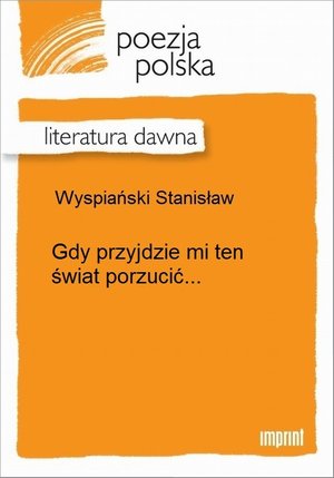 Gdy przyjdzie mi ten świat porzucić... – ebook