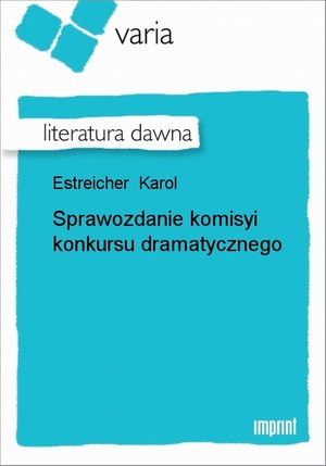 Sprawozdanie komisyi konkursu dramatycznego – ebook