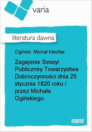 Zagajenie Sessyi Publicznéy Towarzystwa Dobroczynności – ebook