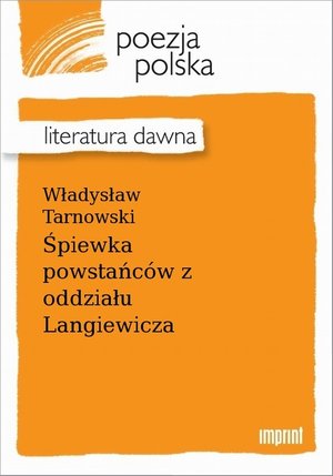 Śpiewka powstańców z oddziału Langiewicza – ebook