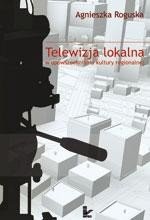 Telewizja lokalna w upowszechnianiu kultury regionalnej – ebook