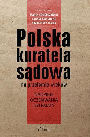 Polska kuratela sądowa na przełomie wieków: nadzieje, oczekiwania, dylematy – ebook