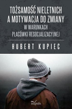Tożsamość nieletnich a motywacja do zmiany: W warunkach placówki resocjalizacyjnej – ebook