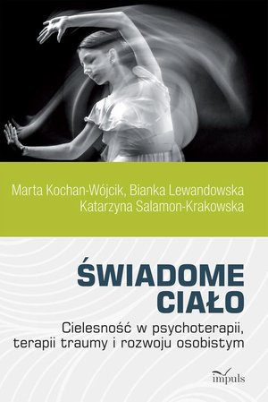 Świadome ciało: Cielesność w psychoterapii, terapii traumy i rozwoju osobistym – ebook
