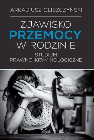 Zjawisko przemocy w rodzinie: Studium prawno-kryminologicze – ebook
