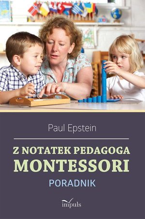 Z notatek pedagoga Montessori: Poradnik – ebook