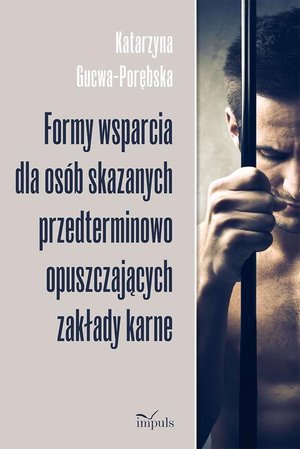 Formy wsparcia dla osób skazanych przedterminowo opuszczających zakłady karne – ebook