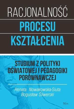Racjonalność procesu kształcenia: Studium z polityki oświatowej i pedagogiki porównawczej. Tom 1 – ebook